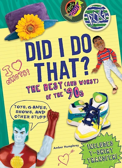 Did I Do That?: The Best (and Worst) Of The '90s - Toys, Games, Shows, And Other Stuff