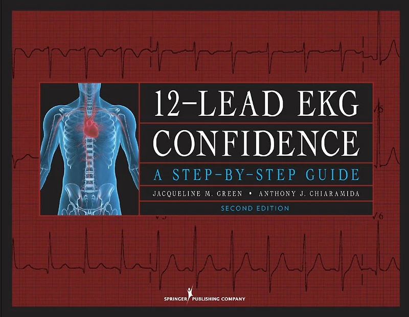 12-Lead EKG Confidence, Third Edition: A Step-By-Step Guide