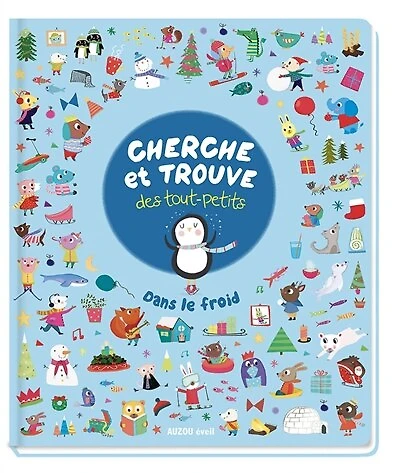 Cherche et trouve des tout-petits : dans le froid: dans le froid