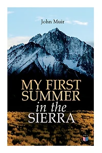 My First Summer In The Sierra (illustrated Edition)