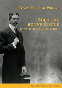 Sous une bonne étoile: la vie d'un homme du monde