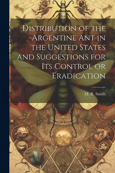 Distribution of the Argentine ant in the United States and Suggestions for its Control or Eradication