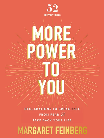 More Power to You: Declarations Break Free from Fear and Take Back Your Life (52 Devotions)