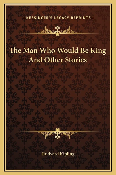 The Man Who Would Be King And Other Stories