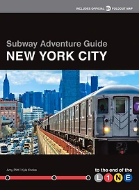 Subway Adventure Guide: New York City: To The End Of Line