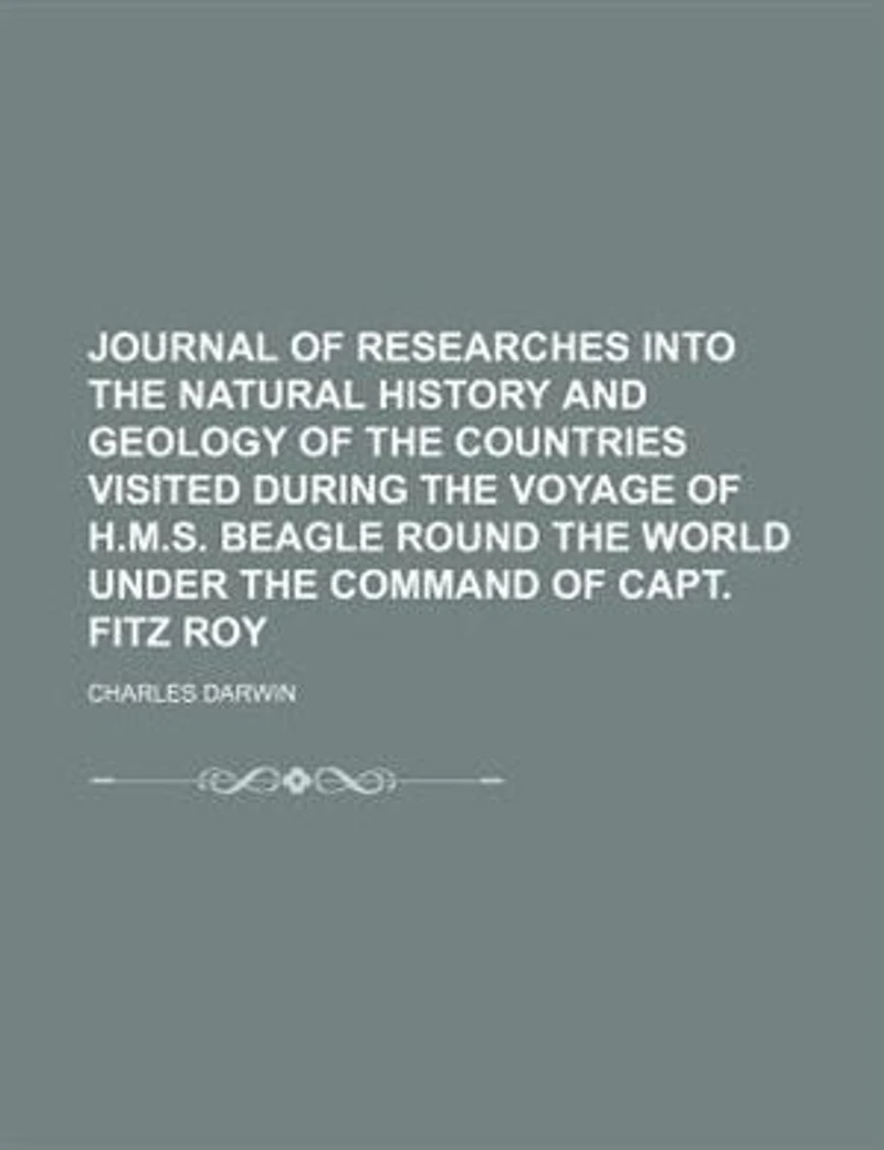 Journal of researches into the natural history and geology of the countries visited during the voyage of H.M.S. Beagle round the world under the command of Capt. Fitz Roy