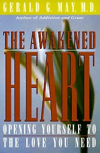 the Awakened Heart: Opening Yourself to Love You Need
