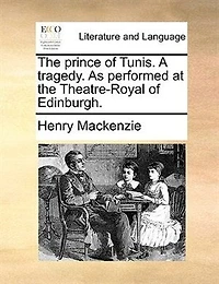 the Prince of Tunis. A Tragedy. As Performed at Theatre-Royal, Edinburgh