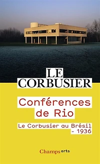 Conférences de Rio: Le Corbusier au Brésil, 1936