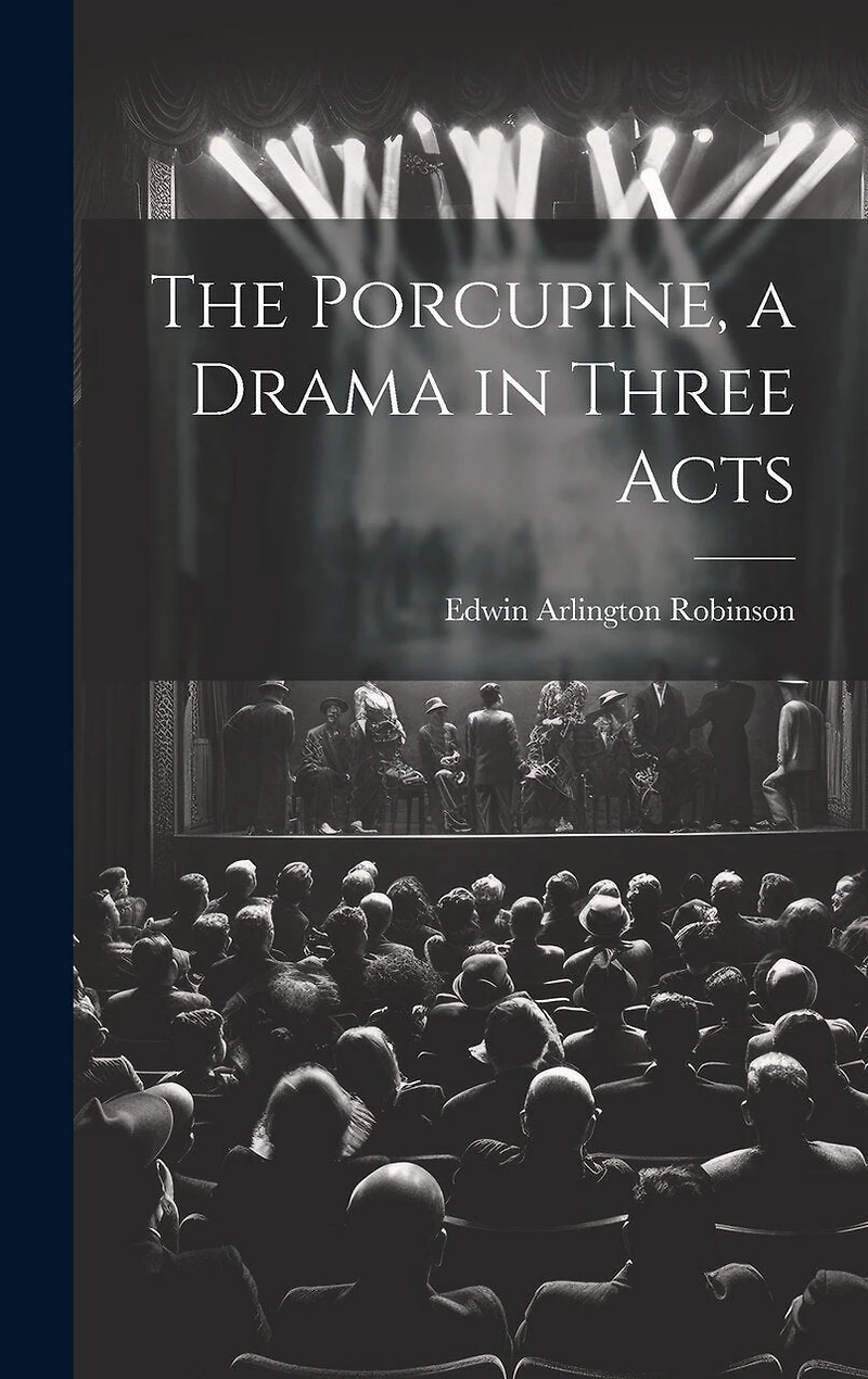 The Porcupine, a Drama in Three Acts