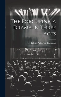 The Porcupine, a Drama in Three Acts