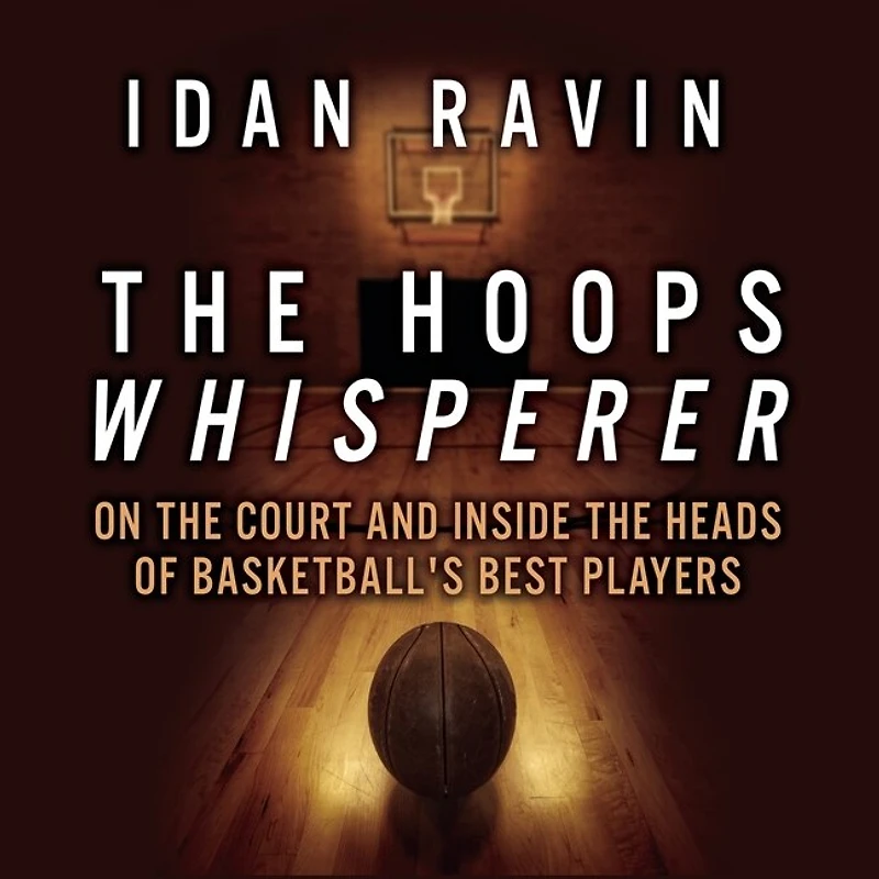 The Hoops Whisperer: On Court And Inside Heads Of Basketball's Best Players
