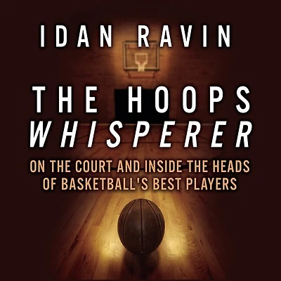 The Hoops Whisperer: On Court And Inside Heads Of Basketball's Best Players