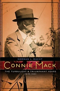 Connie Mack: The Turbulent and Triumphant Years, 1915-1931