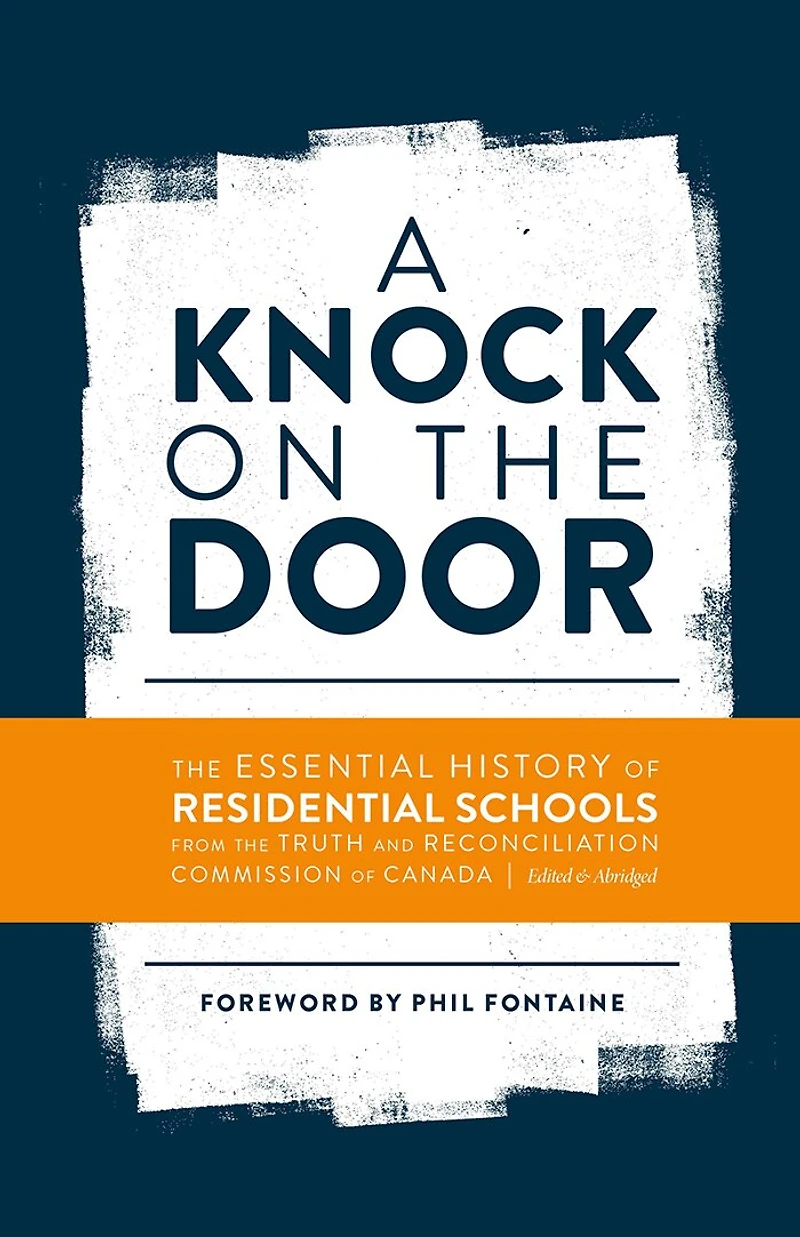 A Knock on the Door: Essential History of Residential Schools from Truth and Reconciliation Commission Canada, Edited Abridged