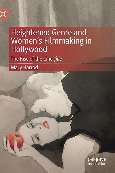 Heightened Genre And Women's Filmmaking Hollywood: The Rise Of Cine-fille