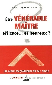 Etre vénérable maître : efficace... et heureux ?: efficace... et heureux ?