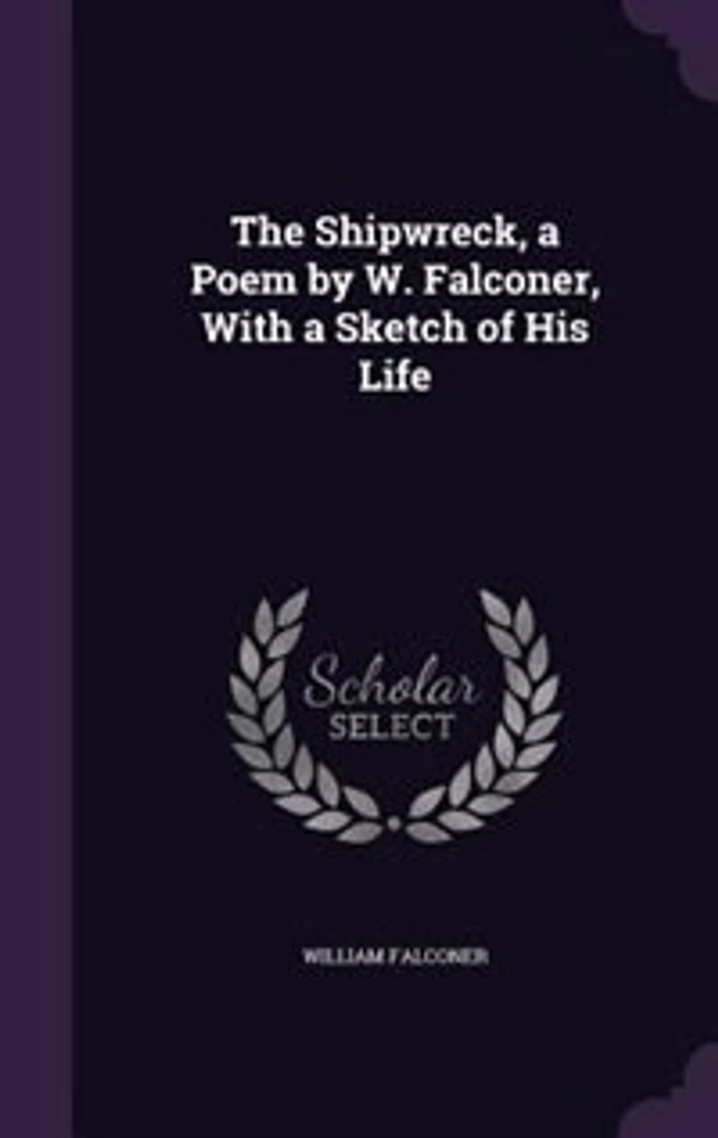 The Shipwreck, a Poem by W. Falconer, With Sketch of His Life