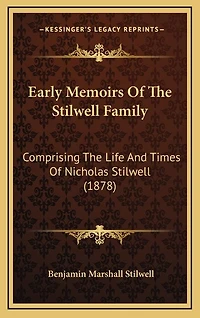 Early Memoirs Of The Stilwell Family: Comprising The Life And Times Of Nicholas Stilwell (1878)