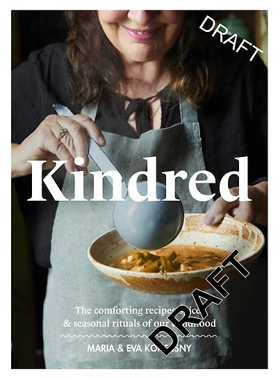 Kindred: The comforting recipes, spices and seasonal rituals of our childhood
