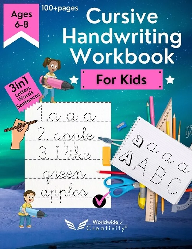 Cursive Handwriting Workbook For Kids: Practicing And Teaching Cursive Handwriting To Master Letters, Words & Sentences. Learn To Write In