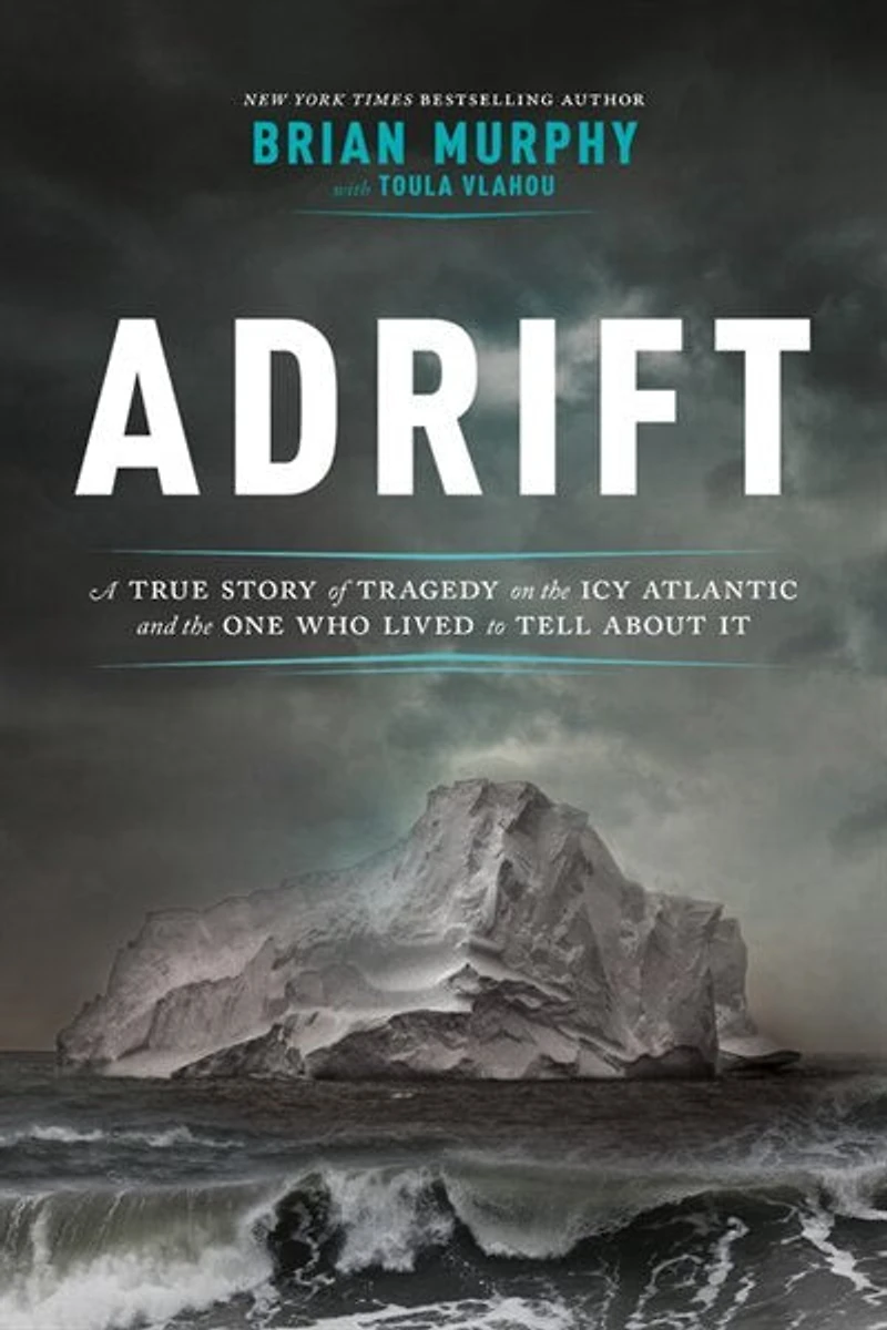 Adrift: A True Story Of Tragedy On The Icy Atlantic And One Who Lived To Tell About It