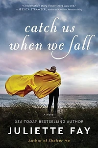 CATCH US WHEN WE FALL: A Novel