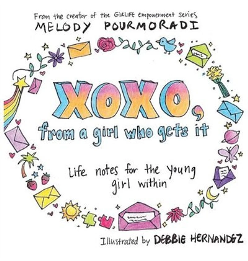 Xoxo, from a Girl Who Gets It: Life Notes for the Young Girl Within