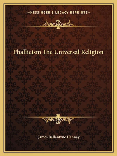 Phallicism the Universal Religion