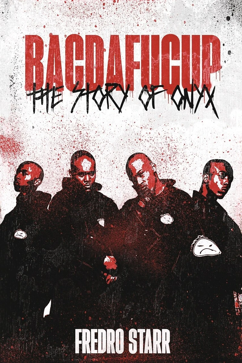 BACDAFUCUP: THE STORY OF ONYX