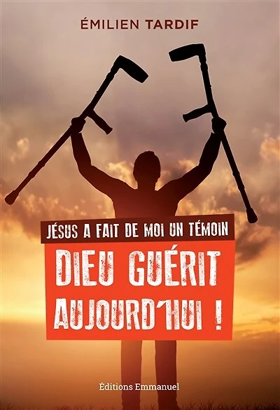 Jésus a fait de moi un témoin: Dieu guérit aujourd'hui !
