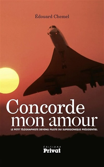 Concorde mon amour: le petit télégraphiste devenu pilote du supersonique présidentiel