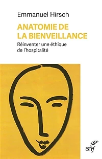 Anatomie de la bienveillance : réinventer une éthique l'hospitalité: l'hospitalité