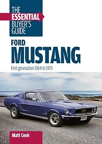 Ford Mustang: The Essential Buyer's Guide: First Generation, 1964–1973