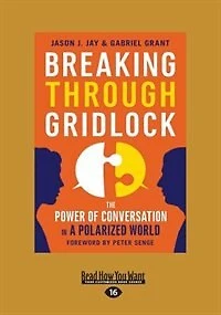 Breaking Through Gridlock: The Power of Conversation in a Polarized World (Large Print 16pt)
