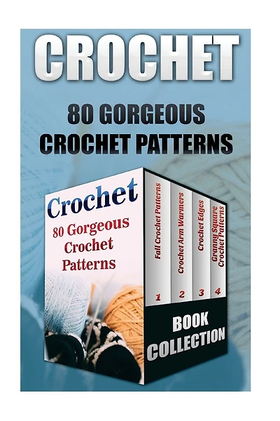 Crochet: 80 Gorgeous Crochet Patterns