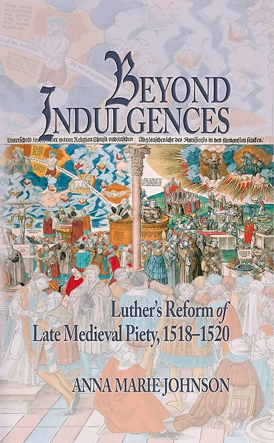 Beyond Indulgences: Luther's Reform Of Late Medieval Piety, 1518-1520