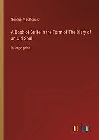 A Book of Strife in the Form of The Diary of an Old Soul: in large print