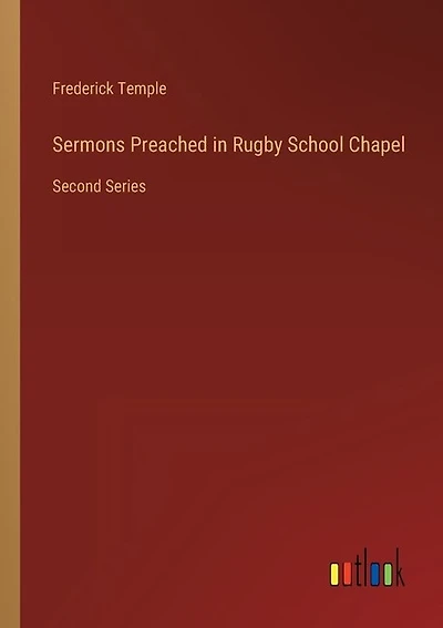 Sermons Preached in Rugby School Chapel: Second Series