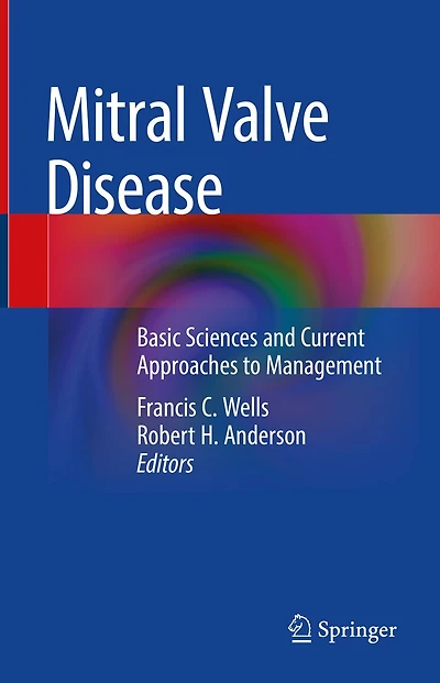 Mitral Valve Disease: Basic Sciences And Current Approaches To Management