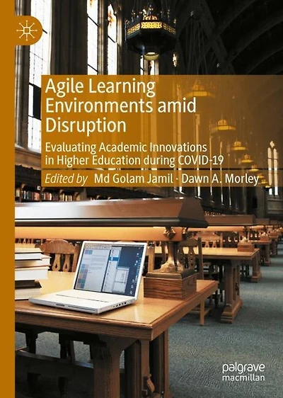 Agile Learning Environments amid Disruption: Evaluating Academic Innovations Higher Education during COVID-19