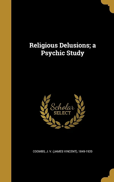 Religious Delusions; a Psychic Study