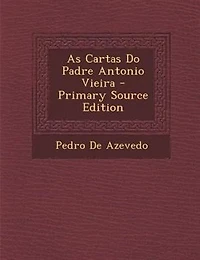 As Cartas Do Padre Antonio Vieira