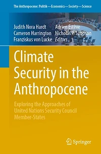 Climate Security the Anthropocene: Exploring Approaches of United Nations Council Member-States