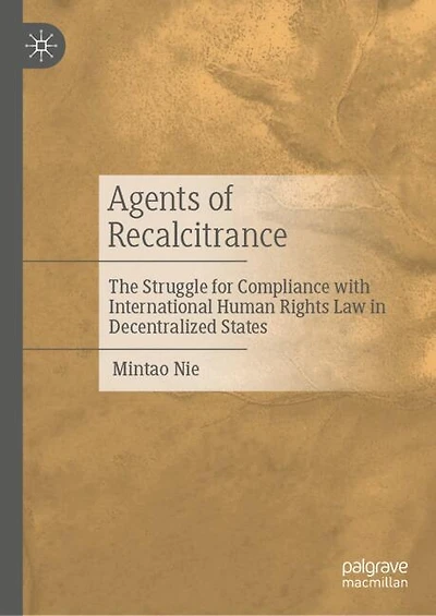 Agents of Recalcitrance: The Struggle for Compliance with International Human Rights Law Decentralized States