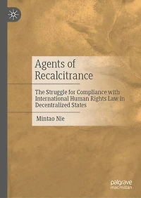 Agents of Recalcitrance: The Struggle for Compliance with International Human Rights Law Decentralized States