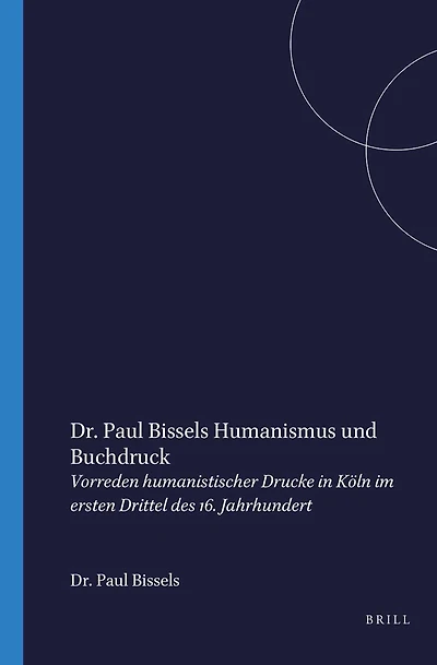 Humanismus und Buchdruck: Vorreden humanistischer Drucke in Köln im ersten Drittel des 16. Jahrhunderts