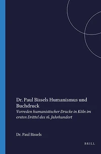 Humanismus und Buchdruck: Vorreden humanistischer Drucke in Köln im ersten Drittel des 16. Jahrhunderts