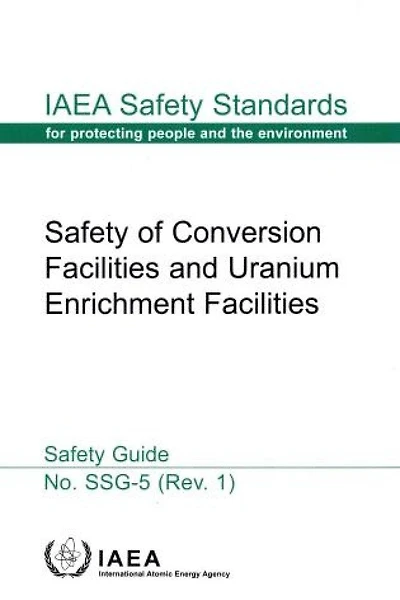 Safety Of Conversion Facilities And Uranium Enrichment Facilities Specific Safety Guide: IAEA Safety Standards Series No