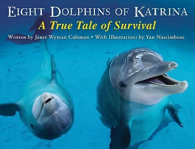 Eight Dolphins of Katrina: A True Tale Survival